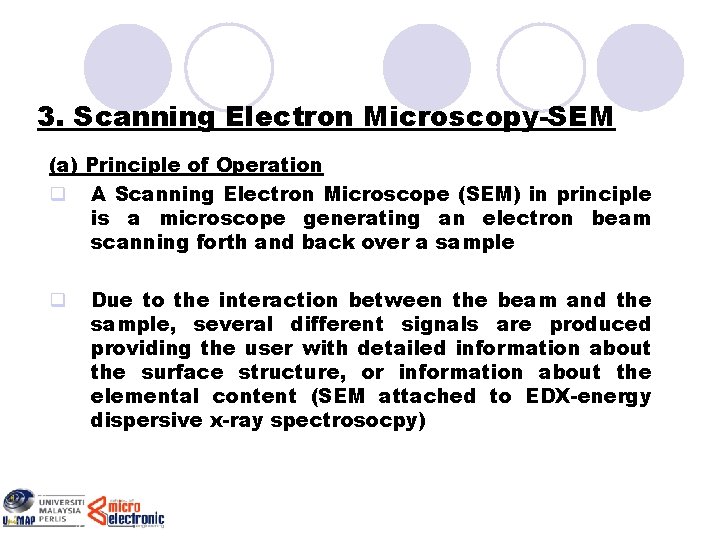 3. Scanning Electron Microscopy-SEM (a) Principle of Operation q A Scanning Electron Microscope (SEM)