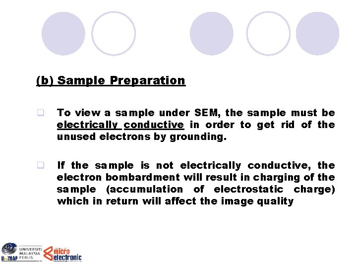 (b) Sample Preparation q To view a sample under SEM, the sample must be