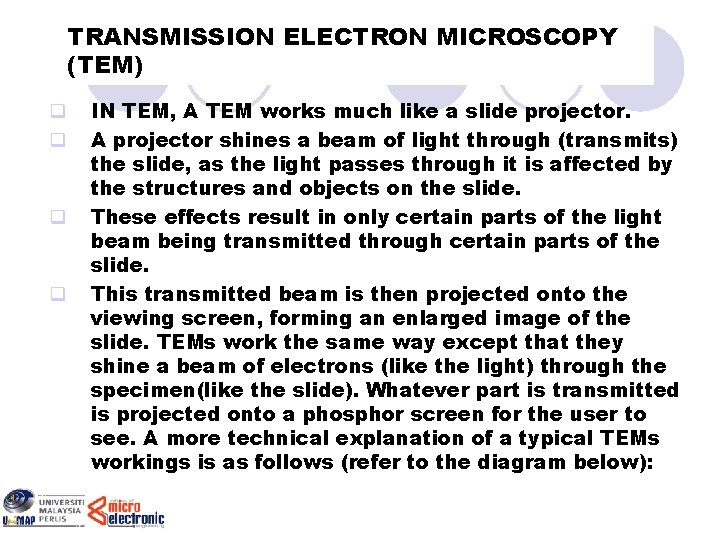 TRANSMISSION ELECTRON MICROSCOPY (TEM) q q IN TEM, A TEM works much like a