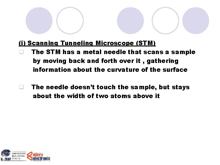 (i) Scanning Tunneling Microscope (STM) q The STM has a metal needle that scans