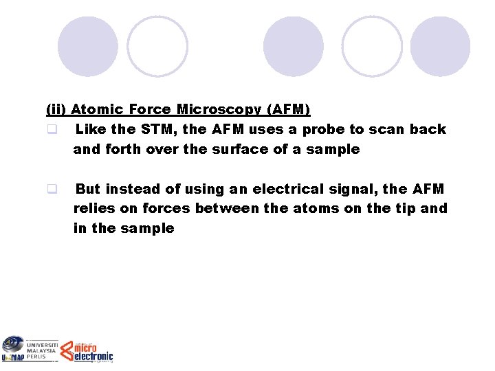 (ii) Atomic Force Microscopy (AFM) q Like the STM, the AFM uses a probe