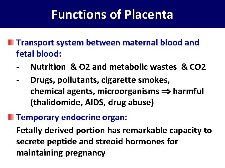 Functions of Placenta Transport system between maternal blood and fetal blood: - Nutrition &