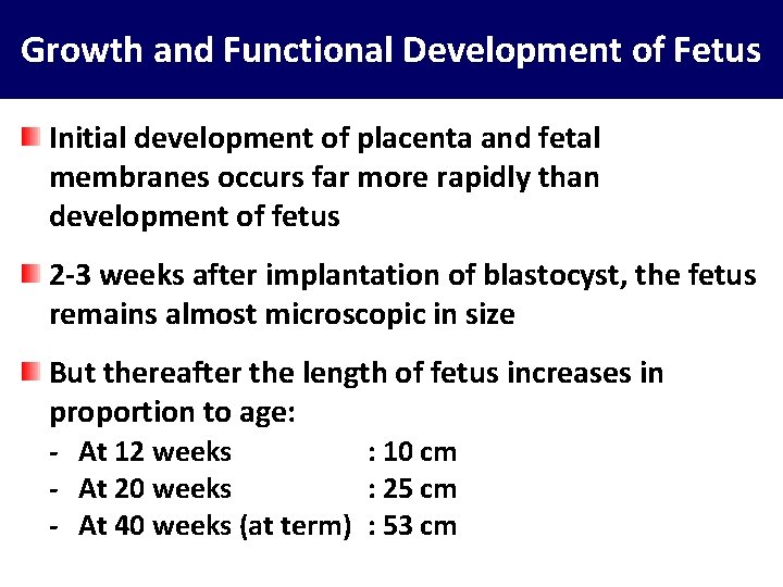 Growth and Functional Development of Fetus Initial development of placenta and fetal membranes occurs