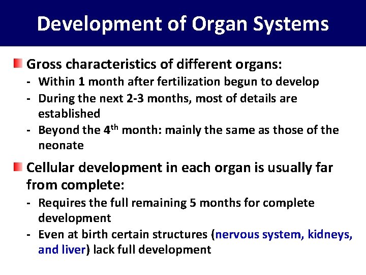 Development of Organ Systems Gross characteristics of different organs: - Within 1 month after
