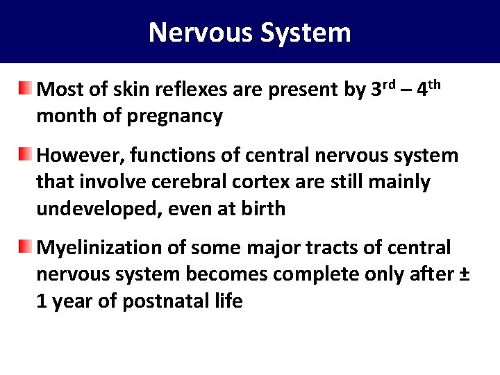 Nervous System Most of skin reflexes are present by 3 rd – 4 th