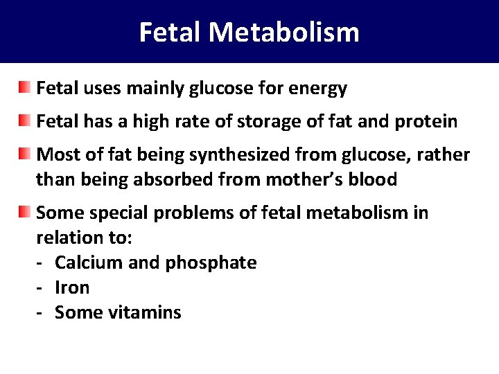 Fetal Metabolism Fetal uses mainly glucose for energy Fetal has a high rate of