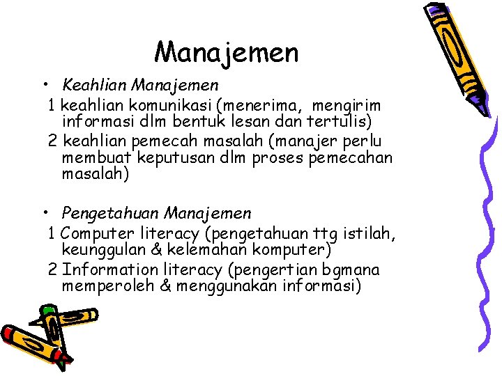 Manajemen • Keahlian Manajemen 1 keahlian komunikasi (menerima, mengirim informasi dlm bentuk lesan dan