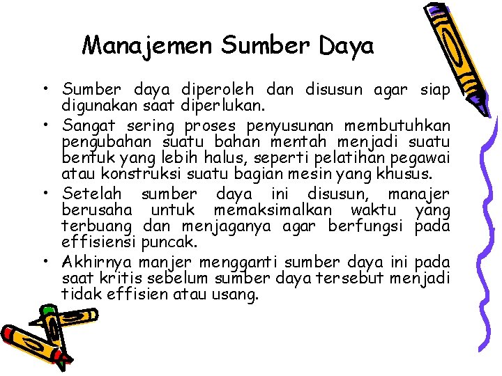 Manajemen Sumber Daya • Sumber daya diperoleh dan disusun agar siap digunakan saat diperlukan.