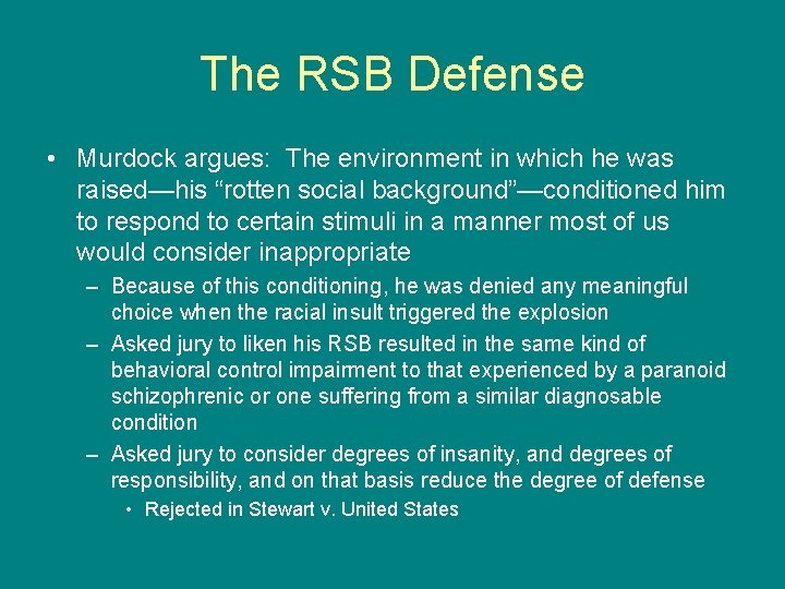 The RSB Defense • Murdock argues: The environment in which he was raised—his “rotten