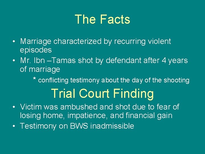 The Facts • Marriage characterized by recurring violent episodes • Mr. Ibn –Tamas shot
