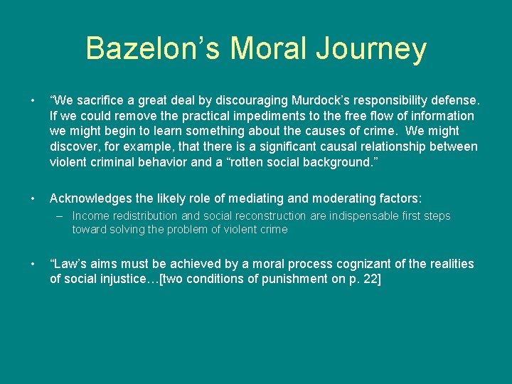 Bazelon’s Moral Journey • “We sacrifice a great deal by discouraging Murdock’s responsibility defense.