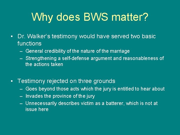 Why does BWS matter? • Dr. Walker’s testimony would have served two basic functions