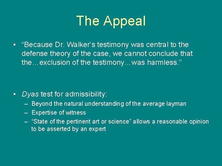 The Appeal • “Because Dr. Walker’s testimony was central to the defense theory of