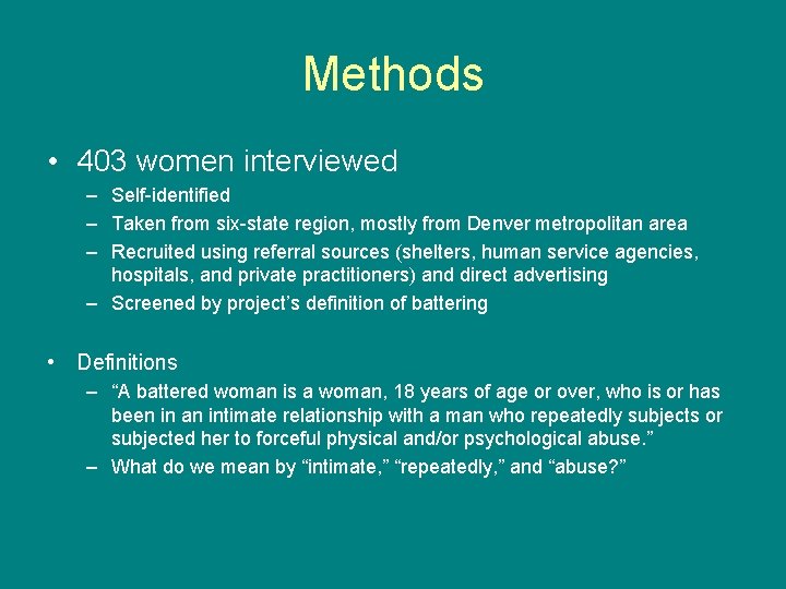 Methods • 403 women interviewed – Self-identified – Taken from six-state region, mostly from