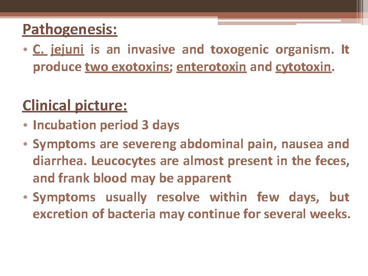 Pathogenesis: • C. jejuni is an invasive and toxogenic organism. It produce two exotoxins;