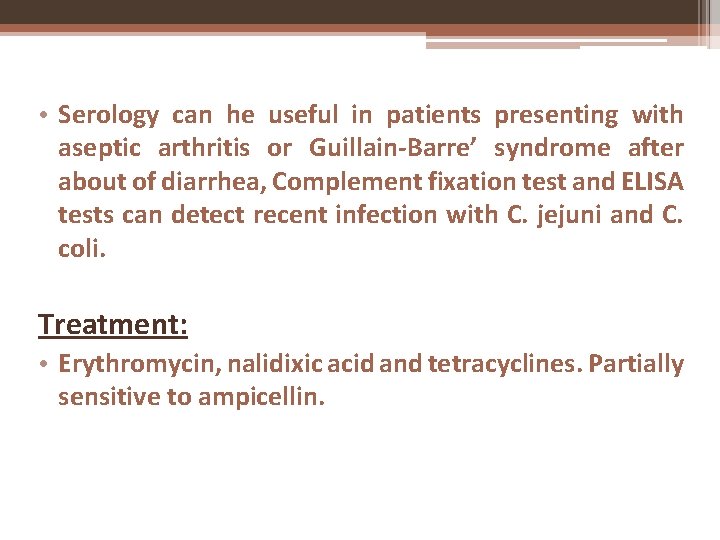  • Serology can he useful in patients presenting with aseptic arthritis or Guillain-Barre’