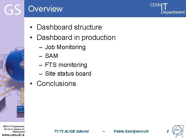 Overview • Dashboard structure • Dashboard in production – – Job Monitoring SAM FTS