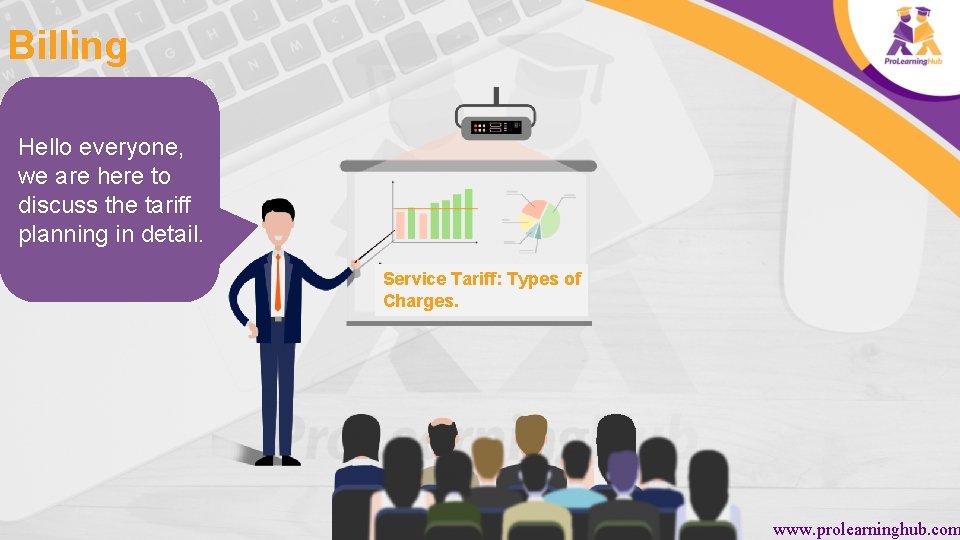 Billing Hello everyone, we are here to discuss the tariff planning in detail. Service