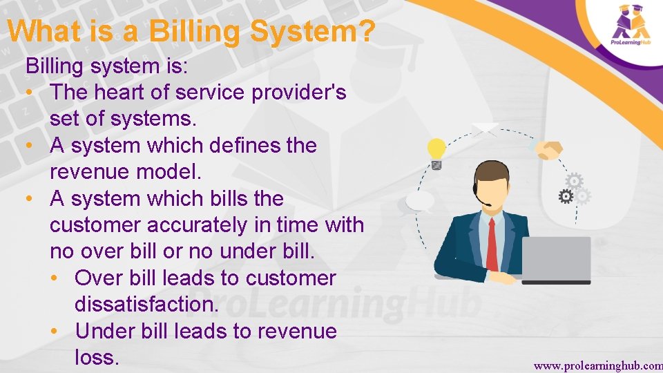 What is a Billing System? Billing system is: • The heart of service provider's