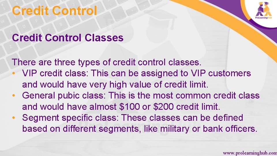 Credit Control Classes There are three types of credit control classes. • VIP credit