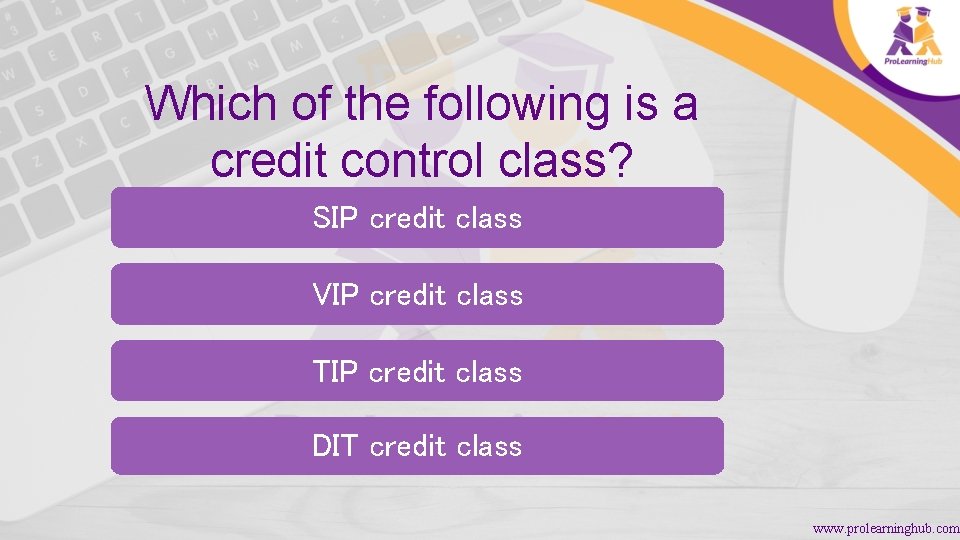 Which of the following is a credit control class? SIP credit class VIP credit