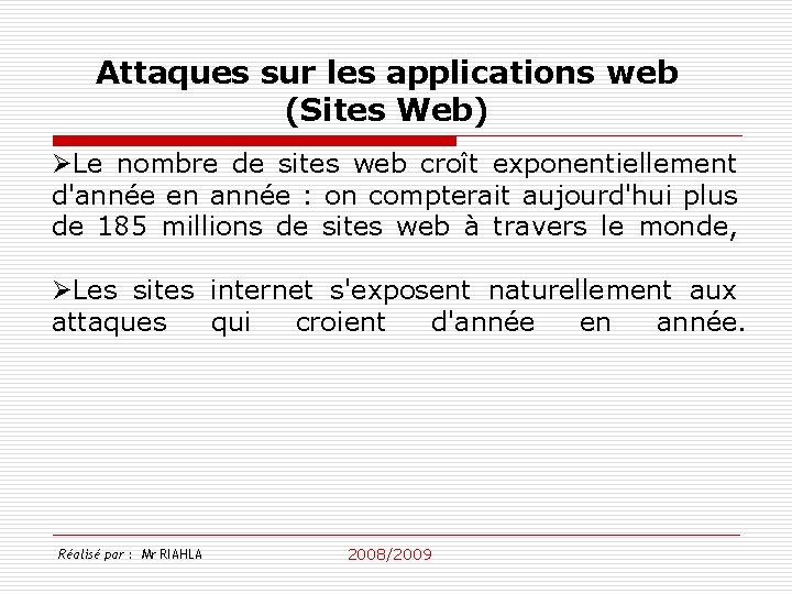 Attaques sur les applications web (Sites Web) ØLe nombre de sites web croît exponentiellement