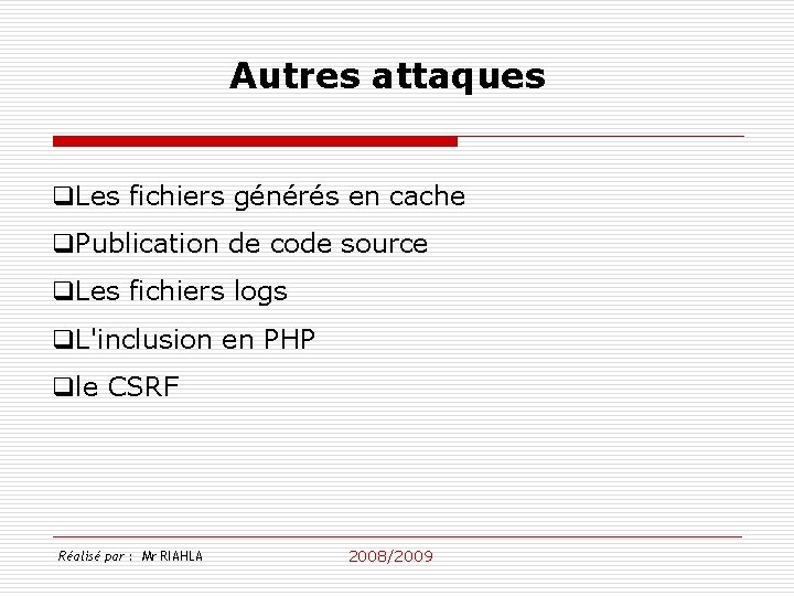 Autres attaques q. Les fichiers générés en cache q. Publication de code source q.
