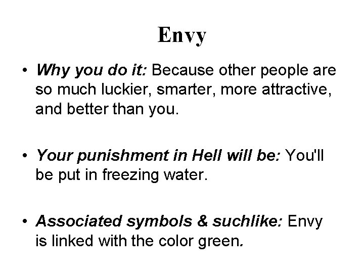 Envy • Why you do it: Because other people are so much luckier, smarter,