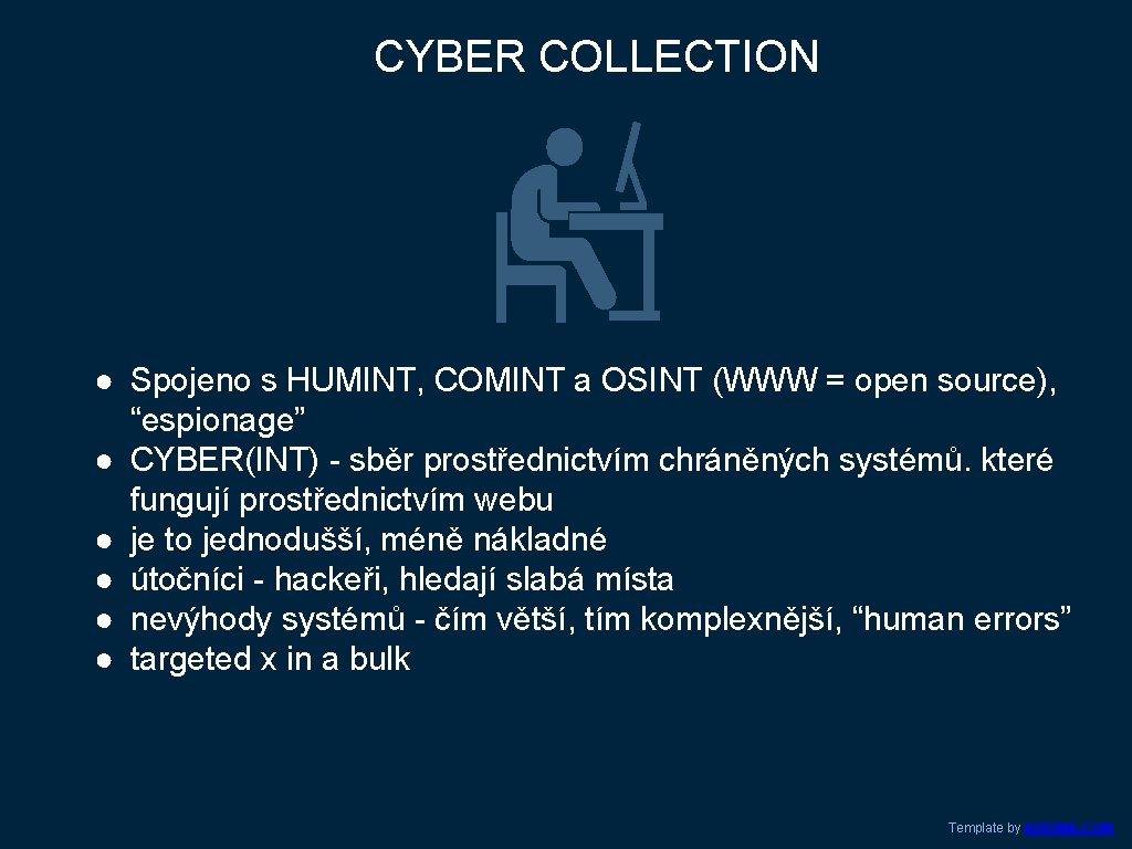 CYBER COLLECTION ● Spojeno s HUMINT, COMINT a OSINT (WWW = open source), “espionage”