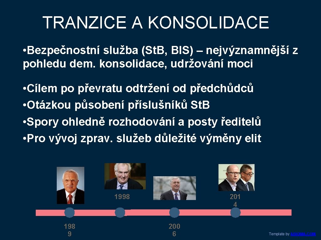 TRANZICE A KONSOLIDACE • Bezpečnostní služba (St. B, BIS) – nejvýznamnější z pohledu dem.