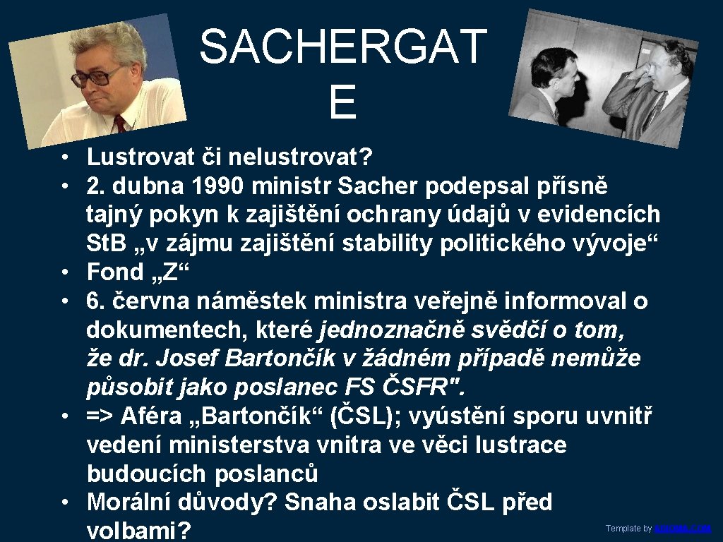 SACHERGAT E • Lustrovat či nelustrovat? • 2. dubna 1990 ministr Sacher podepsal přísně