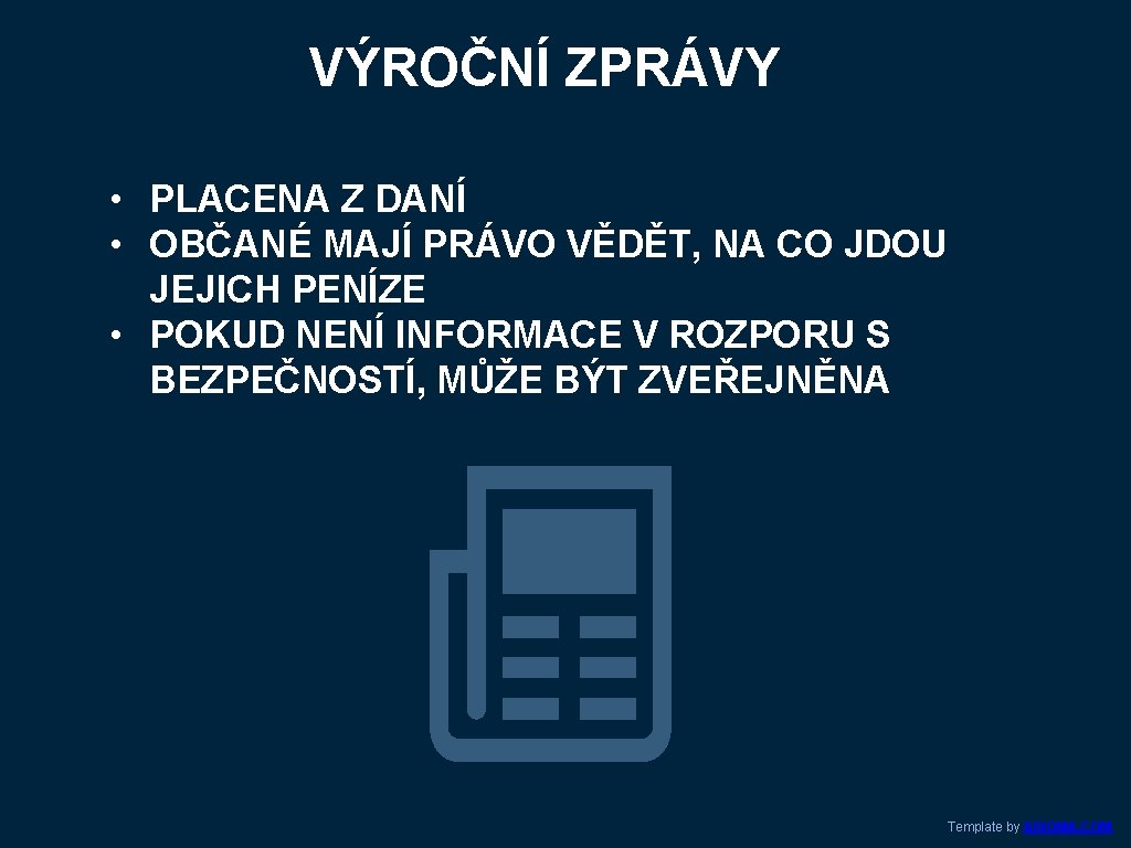 VÝROČNÍ ZPRÁVY • PLACENA Z DANÍ • OBČANÉ MAJÍ PRÁVO VĚDĚT, NA CO JDOU