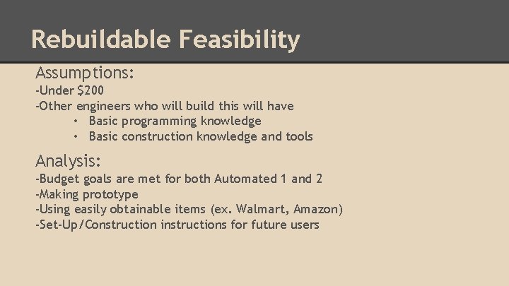 Rebuildable Feasibility Assumptions: -Under $200 -Other engineers who will build this will have •