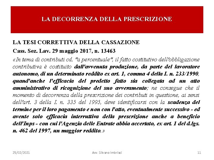 LA DECORRENZA DELLA PRESCRIZIONE LA TESI CORRETTIVA DELLA CASSAZIONE Cass. Sez. Lav. 29 maggio