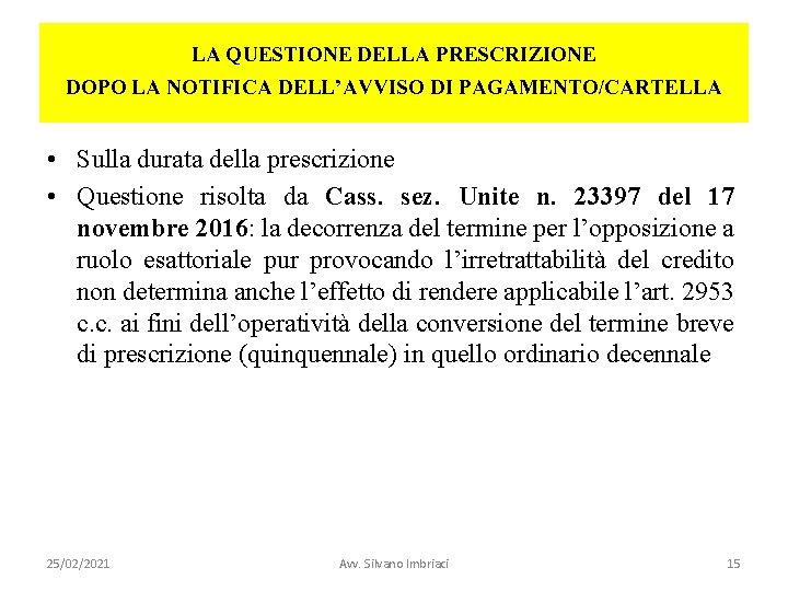 LA QUESTIONE DELLA PRESCRIZIONE DOPO LA NOTIFICA DELL’AVVISO DI PAGAMENTO/CARTELLA • Sulla durata della