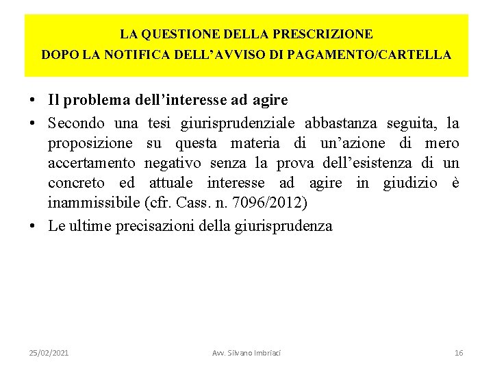 LA QUESTIONE DELLA PRESCRIZIONE DOPO LA NOTIFICA DELL’AVVISO DI PAGAMENTO/CARTELLA • Il problema dell’interesse