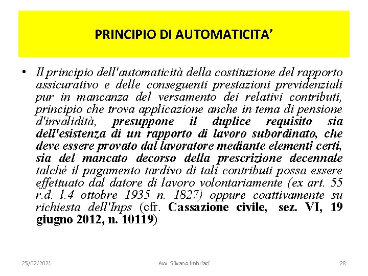 PRINCIPIO DI AUTOMATICITA’ • Il principio dell'automaticità della costituzione del rapporto assicurativo e delle