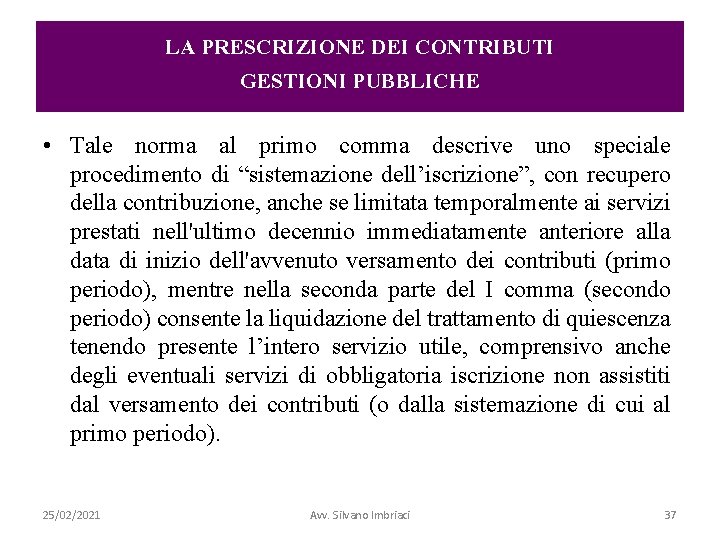 LA PRESCRIZIONE DEI CONTRIBUTI GESTIONI PUBBLICHE • Tale norma al primo comma descrive uno