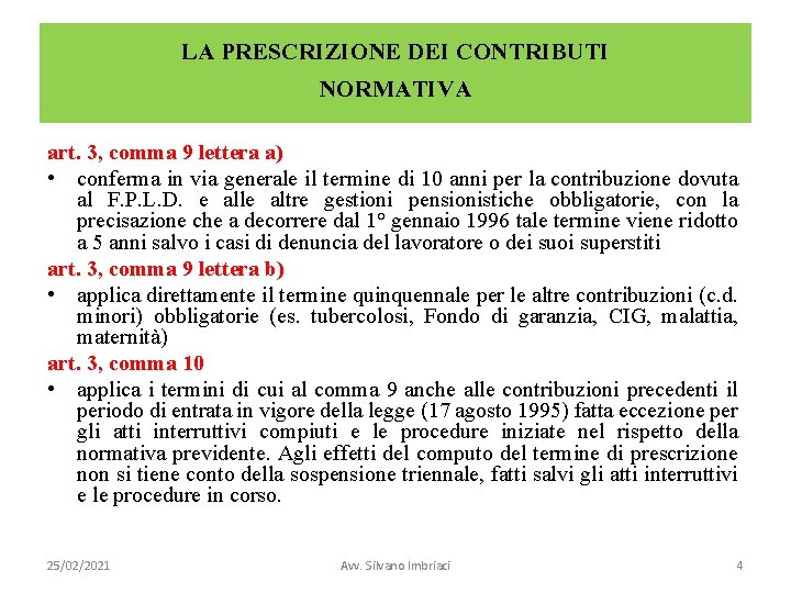 LA PRESCRIZIONE DEI CONTRIBUTI NORMATIVA art. 3, comma 9 lettera a) • conferma in