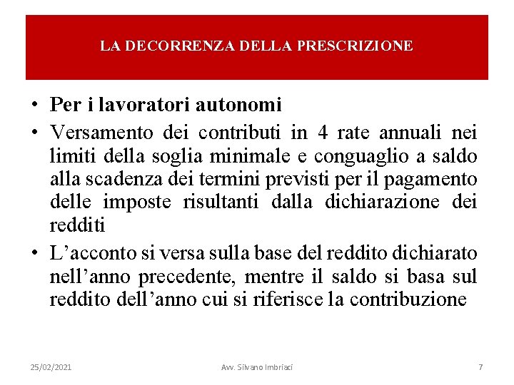 LA DECORRENZA DELLA PRESCRIZIONE • Per i lavoratori autonomi • Versamento dei contributi in