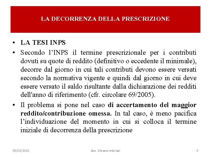 LA DECORRENZA DELLA PRESCRIZIONE • LA TESI INPS • Secondo l’INPS il termine prescrizionale