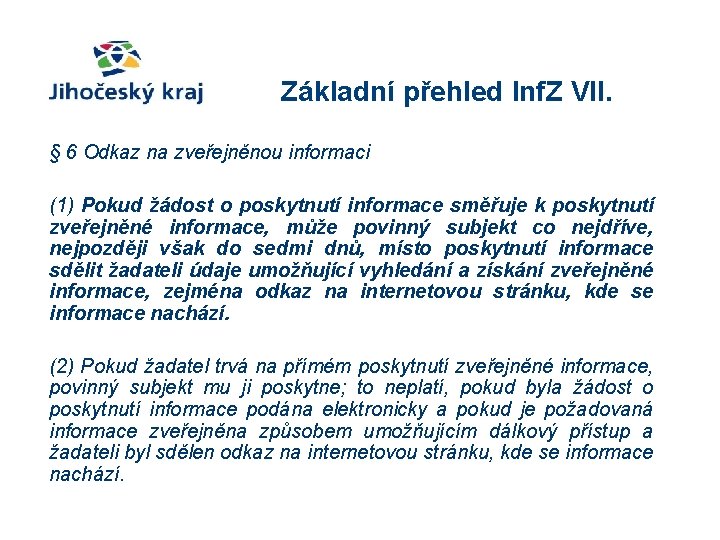 Základní přehled Inf. Z VII. § 6 Odkaz na zveřejněnou informaci (1) Pokud žádost