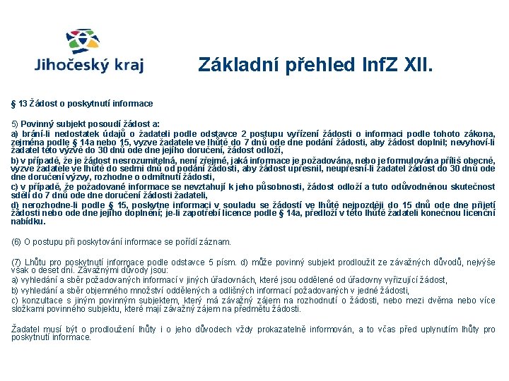 Základní přehled Inf. Z XII. § 13 Žádost o poskytnutí informace 5) Povinný subjekt