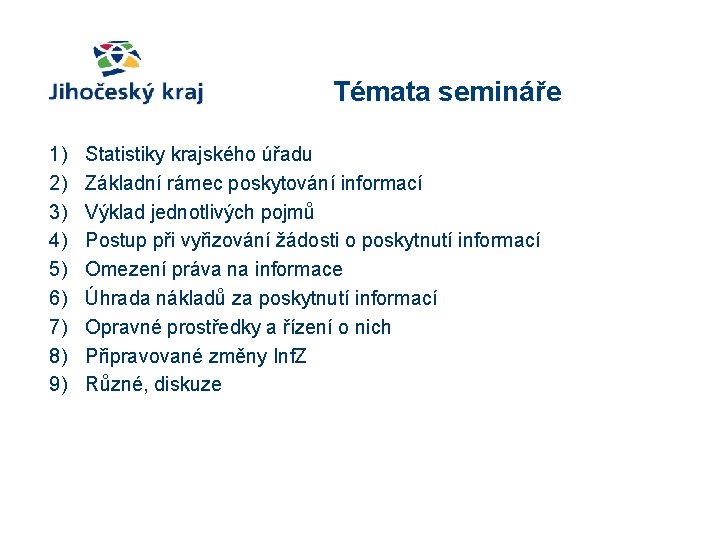 Témata semináře 1) 2) 3) 4) 5) 6) 7) 8) 9) Statistiky krajského úřadu