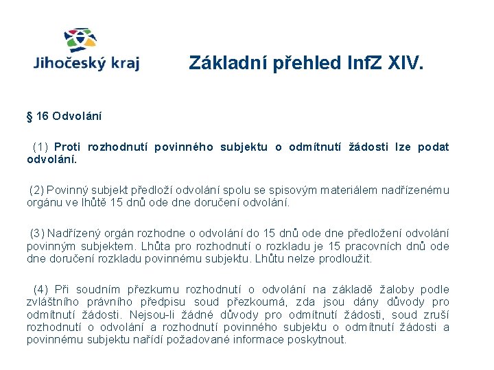 Základní přehled Inf. Z XIV. § 16 Odvolání (1) Proti rozhodnutí povinného subjektu o