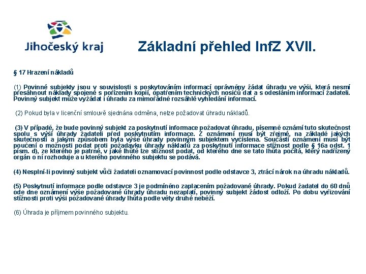 Základní přehled Inf. Z XVII. § 17 Hrazení nákladů (1) Povinné subjekty jsou v