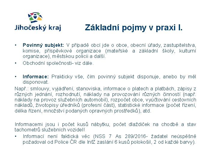 Základní pojmy v praxi I. • • Povinný subjekt: V případě obcí jde o