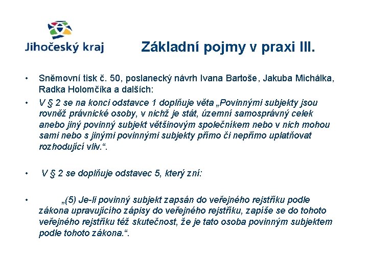 Základní pojmy v praxi III. • • Sněmovní tisk č. 50, poslanecký návrh Ivana