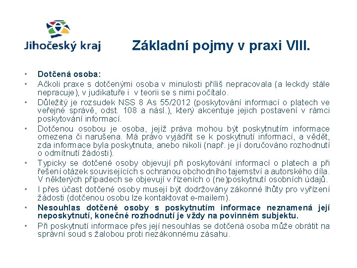 Základní pojmy v praxi VIII. • • Dotčená osoba: Ačkoli praxe s dotčenými osoba