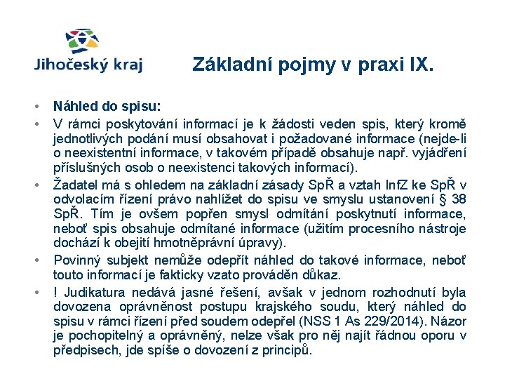 Základní pojmy v praxi IX. • • • Náhled do spisu: V rámci poskytování